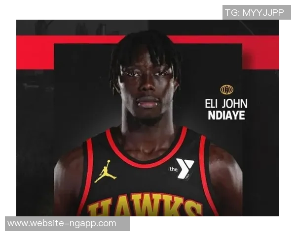 恩迪亚耶赛季报销老鹰签下后卫雷伊丹尼斯双向合同助力球队调整